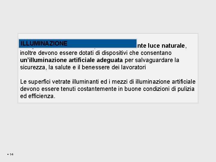 IILLUMINAZIONE luoghi di lavoro devono disporre di sufficiente luce naturale, inoltre devono essere dotati