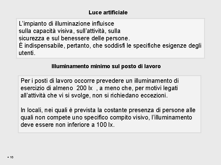 Luce artificiale L’impianto di illuminazione influisce sulla capacità visiva, sull’attività, sulla sicurezza e sul