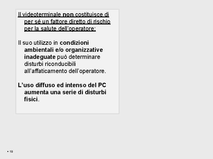 Il videoterminale non costituisce di per sé un fattore diretto di rischio per la