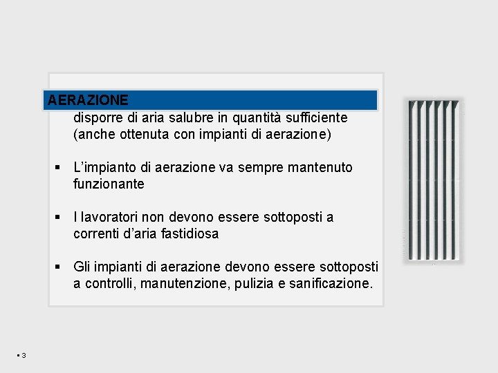 AERAZIONE § Nei luoghi di lavoro chiusi i lavoratori devono disporre di aria salubre