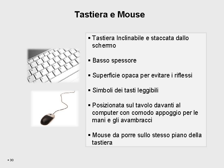 Tastiera e Mouse § Tastiera Inclinabile e staccata dallo schermo § Basso spessore §