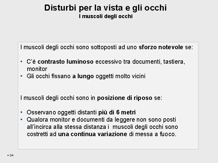 Disturbi per la vista e gli occhi I muscoli degli occhi sono sottoposti ad