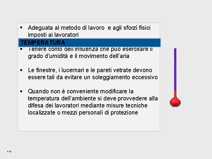 § Adeguata al metodo di lavoro e agli sforzi fisici imposti ai lavoratori TEMPERATURA