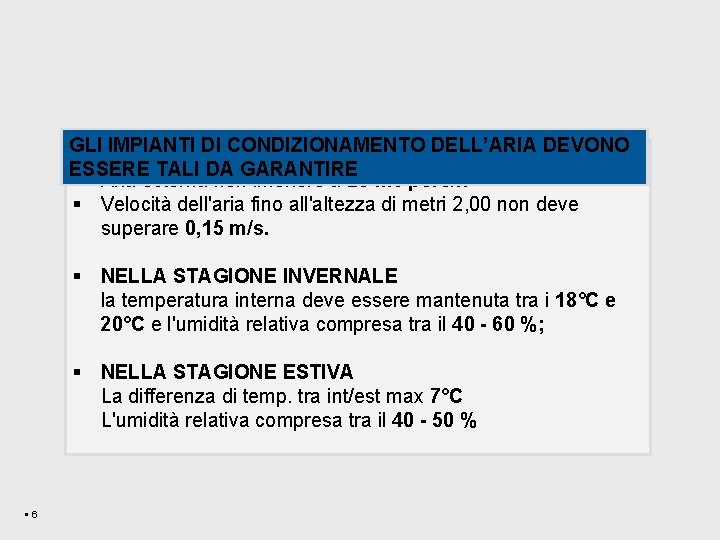 GLI IMPIANTI DI CONDIZIONAMENTO DELL’ARIA DEVONO ESSERE TALI DA GARANTIRE § Aria esterna non