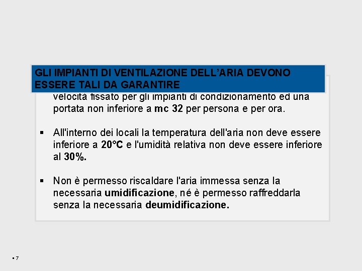 GLI IMPIANTI DI VENTILAZIONE DELL’ARIA DEVONO § L'immissione sola aria esterna con lo stesso