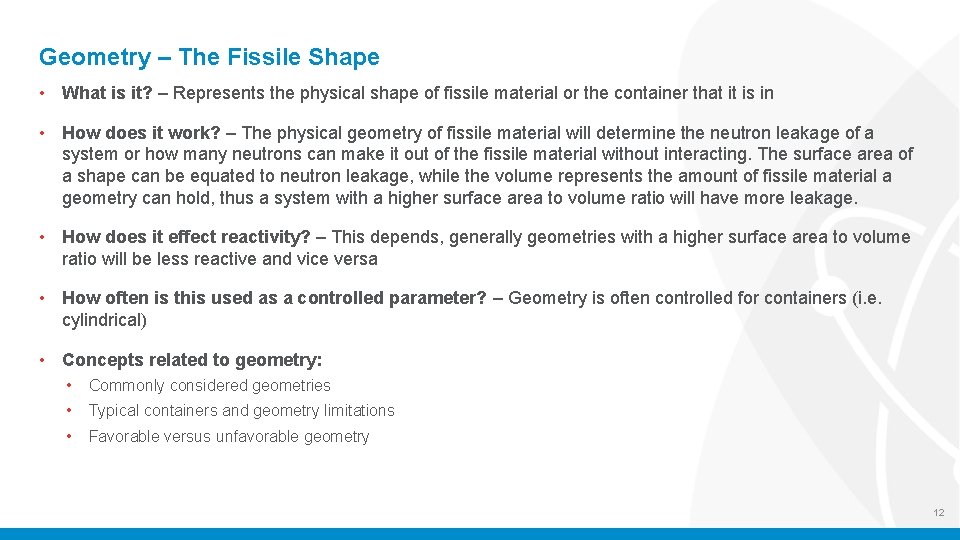 Geometry – The Fissile Shape • What is it? – Represents the physical shape