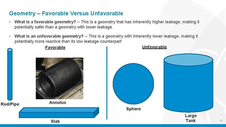 Geometry – Favorable Versus Unfavorable • What is a favorable geometry? – This is