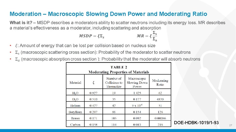 Moderation – Macroscopic Slowing Down Power and Moderating Ratio DOE-HDBK-1019/1 -93 27 