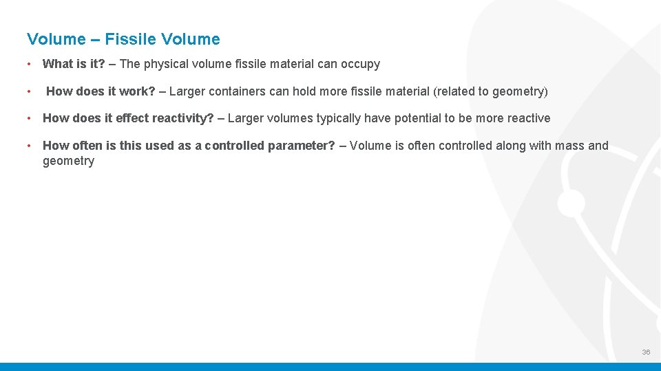 Volume – Fissile Volume • What is it? – The physical volume fissile material