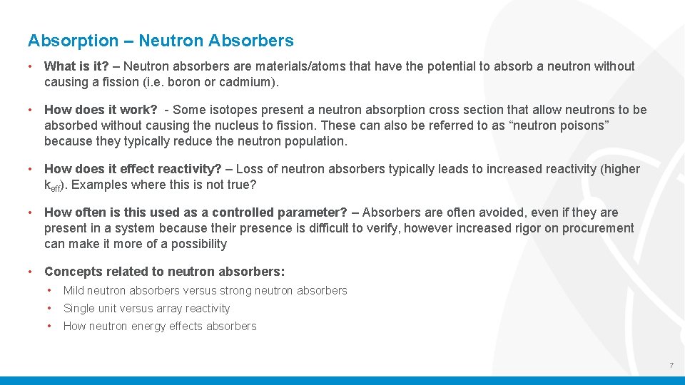 Absorption – Neutron Absorbers • What is it? – Neutron absorbers are materials/atoms that