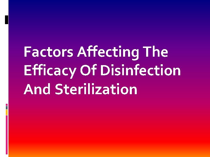 Factors Affecting The Efficacy Of Disinfection And Sterilization 