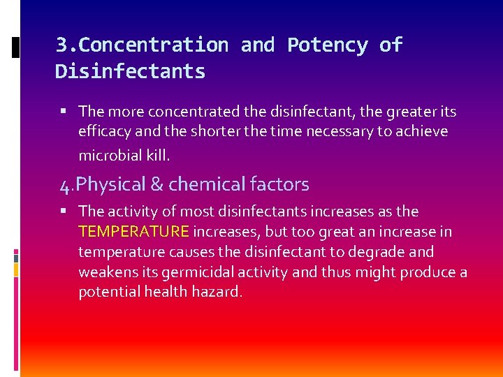 3. Concentration and Potency of Disinfectants The more concentrated the disinfectant, the greater its