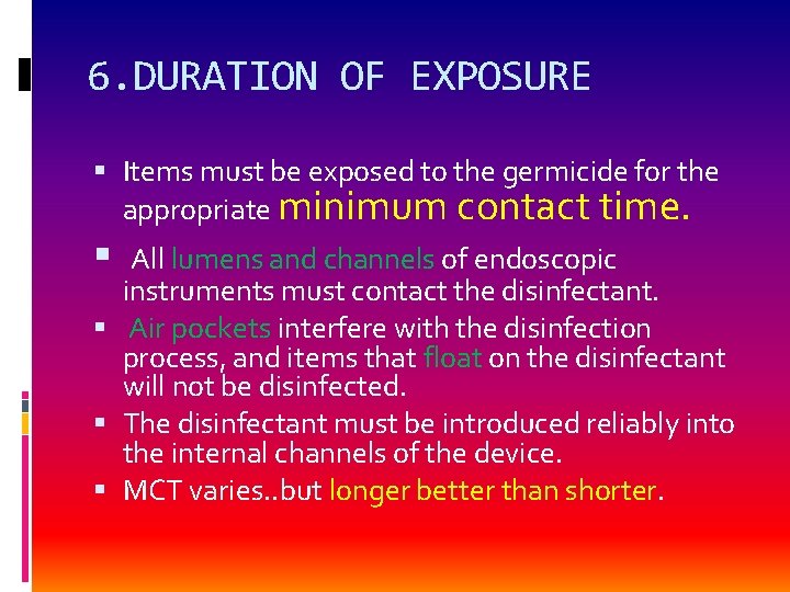 6. DURATION OF EXPOSURE Items must be exposed to the germicide for the appropriate