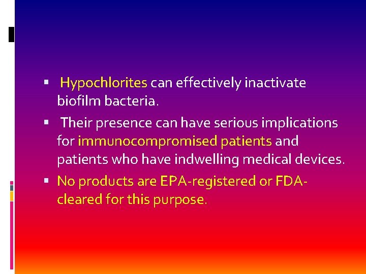  Hypochlorites can effectively inactivate biofilm bacteria. Their presence can have serious implications for
