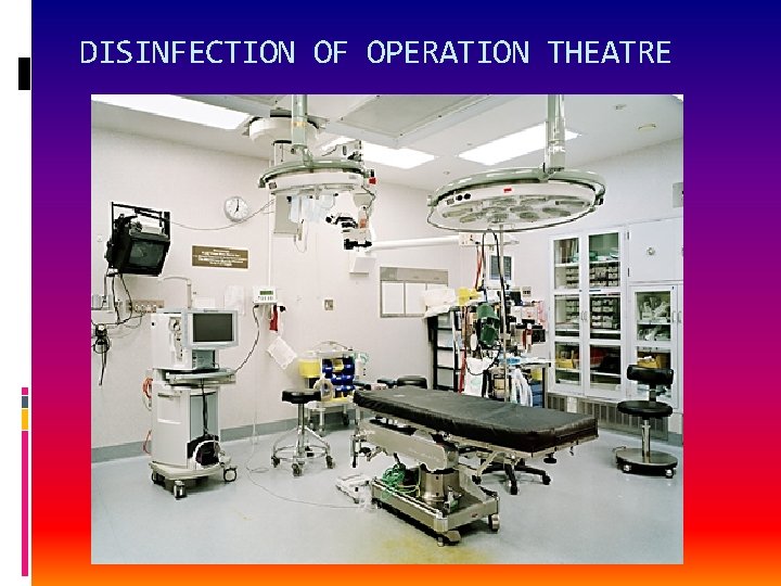DISINFECTION OF OPERATION THEATRE 