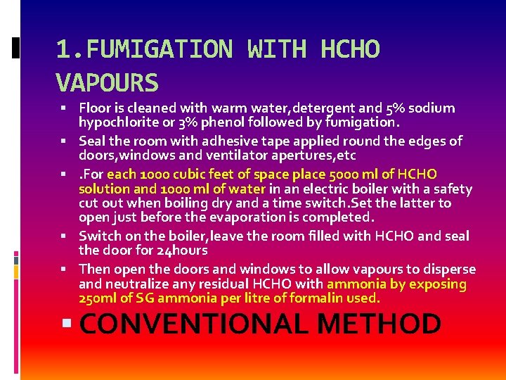 1. FUMIGATION WITH HCHO VAPOURS Floor is cleaned with warm water, detergent and 5%