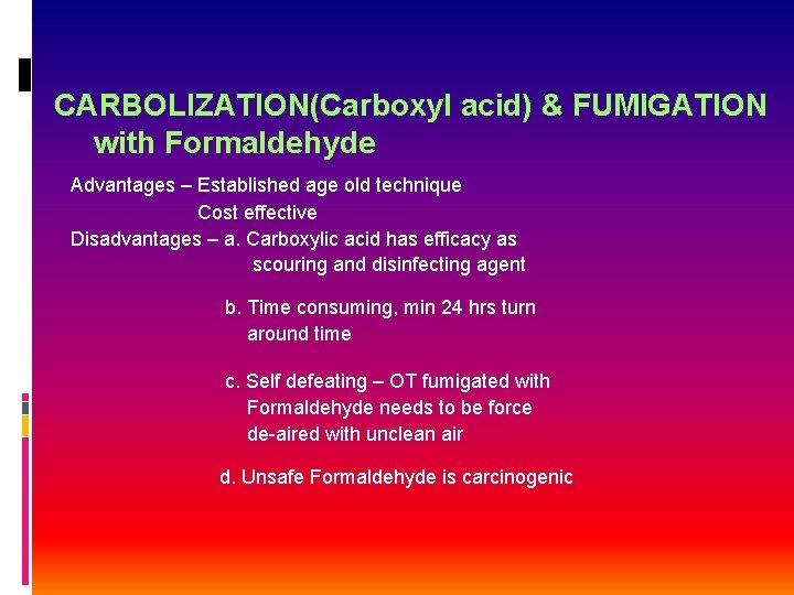 CARBOLIZATION(Carboxyl acid) & FUMIGATION with Formaldehyde Advantages – Established age old technique Cost effective