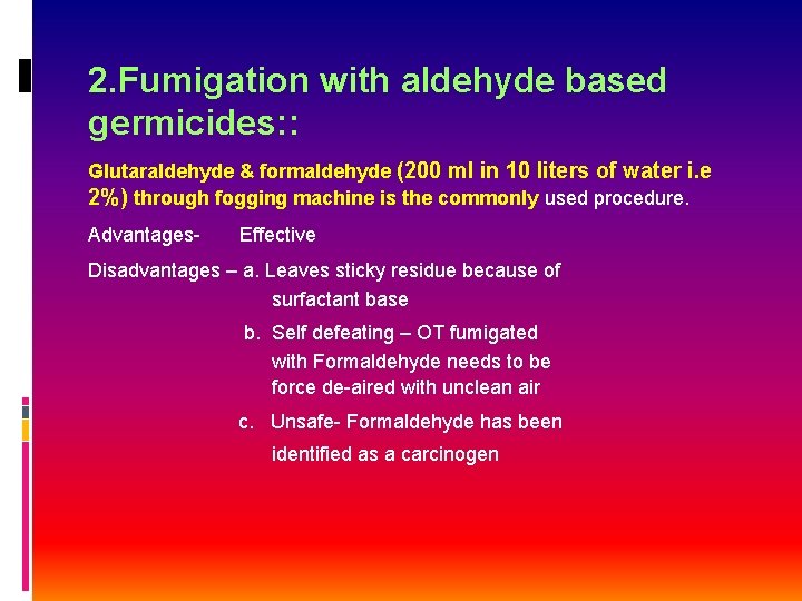 2. Fumigation with aldehyde based germicides: : Glutaraldehyde & formaldehyde (200 ml in 10