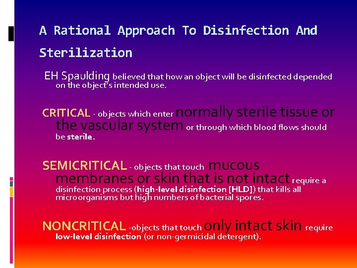 A Rational Approach To Disinfection And Sterilization EH Spaulding believed that how an object