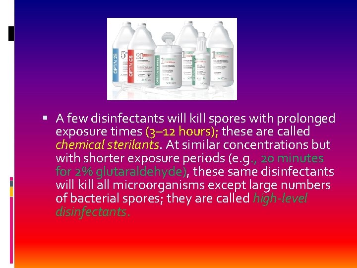  A few disinfectants will kill spores with prolonged exposure times (3– 12 hours);