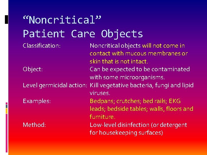 “Noncritical” Patient Care Objects Classification: Noncritical objects will not come in contact with mucous