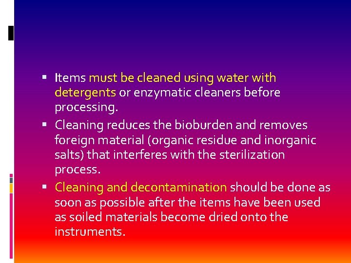  Items must be cleaned using water with detergents or enzymatic cleaners before processing.