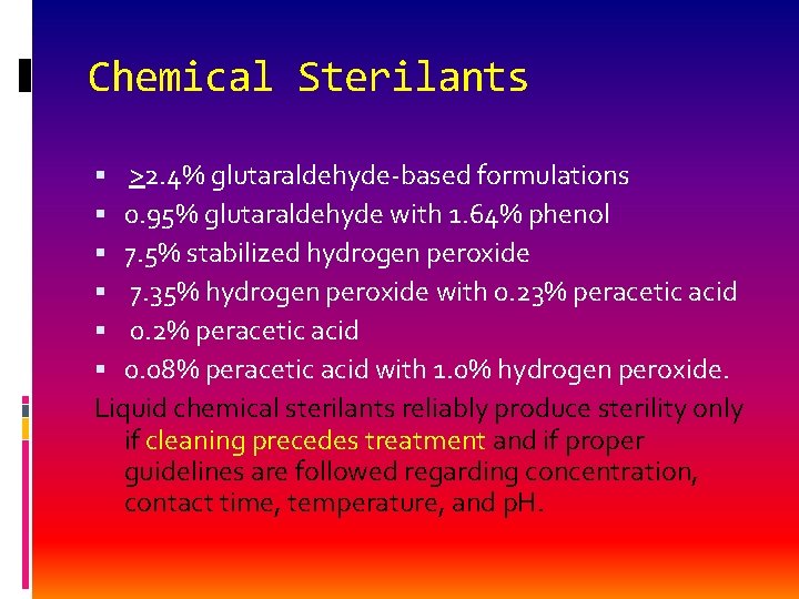 Chemical Sterilants >2. 4% glutaraldehyde-based formulations 0. 95% glutaraldehyde with 1. 64% phenol 7.