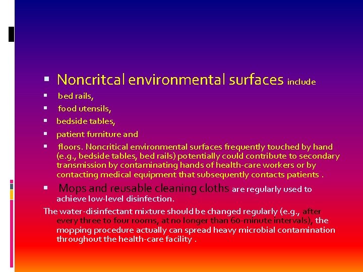  Noncritcal environmental surfaces include bed rails, food utensils, bedside tables, patient furniture and