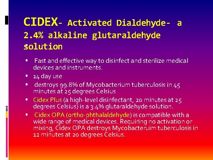 CIDEX- Activated Dialdehyde- a 2. 4% alkaline glutaraldehyde solution Fast and effective way to