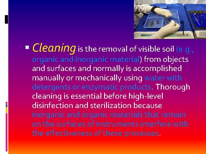  Cleaning is the removal of visible soil (e. g. , organic and inorganic