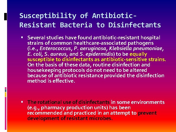 Susceptibility of Antibiotic. Resistant Bacteria to Disinfectants Several studies have found antibiotic-resistant hospital strains