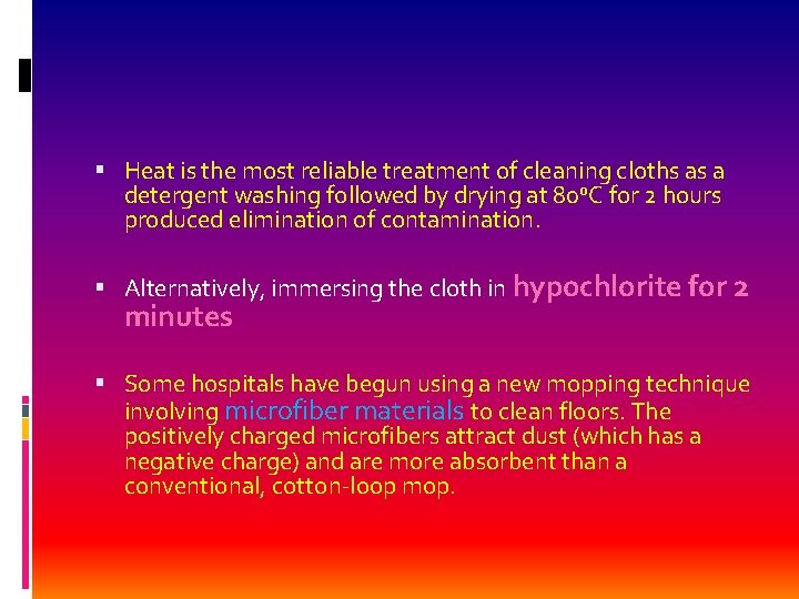  Heat is the most reliable treatment of cleaning cloths as a detergent washing