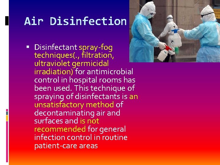 Air Disinfection Disinfectant spray-fog techniques(. , filtration, ultraviolet germicidal irradiation) for antimicrobial control in