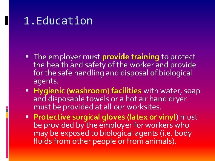 1. Education The employer must provide training to protect the health and safety of