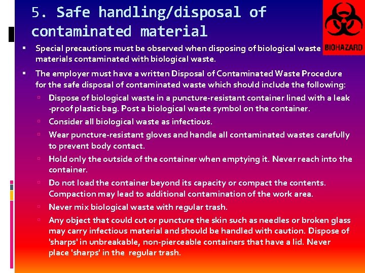 5. Safe handling/disposal of contaminated material Special precautions must be observed when disposing of