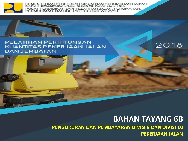 1 BAHAN TAYANG 6 B PENGUKURAN DAN PEMBAYARAN DIVISI 9 DAN DIVISI 10 PEKERJAAN