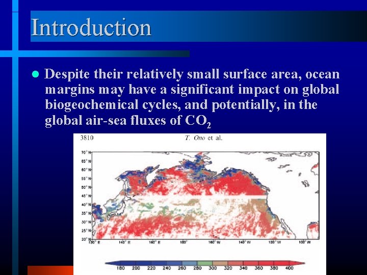 Introduction l Despite their relatively small surface area, ocean margins may have a significant