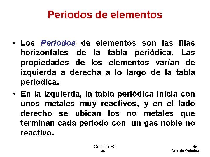 Periodos de elementos • Los Periodos de elementos son las filas horizontales de la