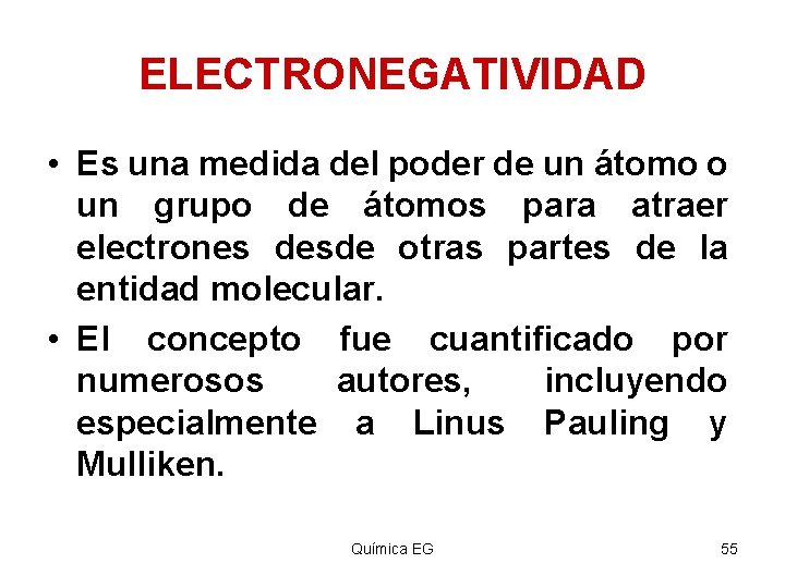 ELECTRONEGATIVIDAD • Es una medida del poder de un átomo o un grupo de