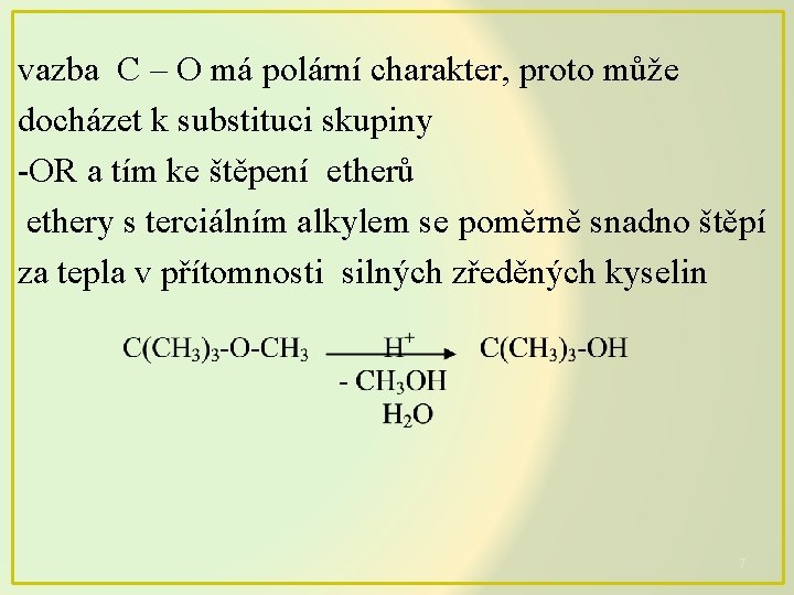 vazba C – O má polární charakter, proto může docházet k substituci skupiny -OR