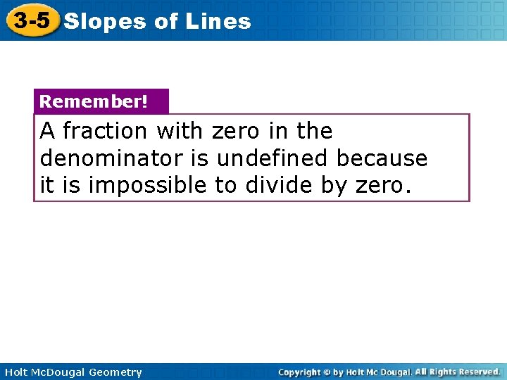 3 -5 Slopes of Lines Remember! A fraction with zero in the denominator is 3 -5 Slopes of Lines Remember! A fraction with zero in the denominator is