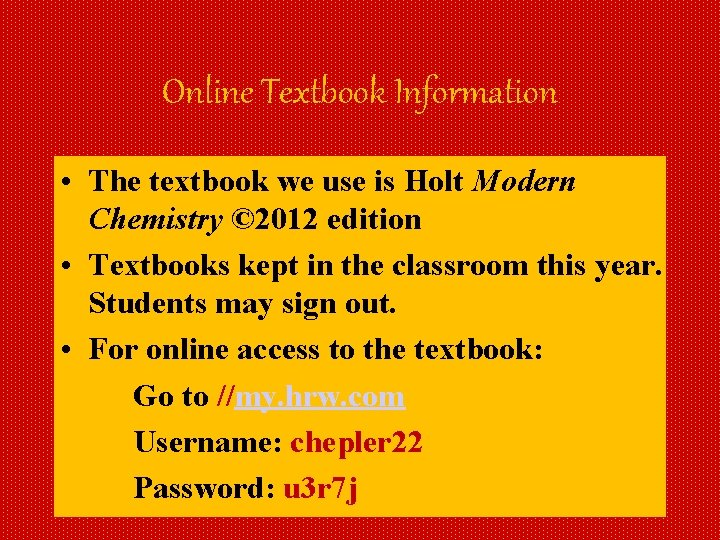 Online Textbook Information • The textbook we use is Holt Modern Chemistry © 2012
