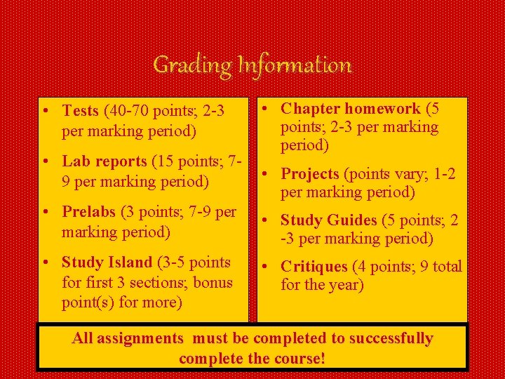 Grading Information • Tests (40 -70 points; 2 -3 per marking period) • Lab