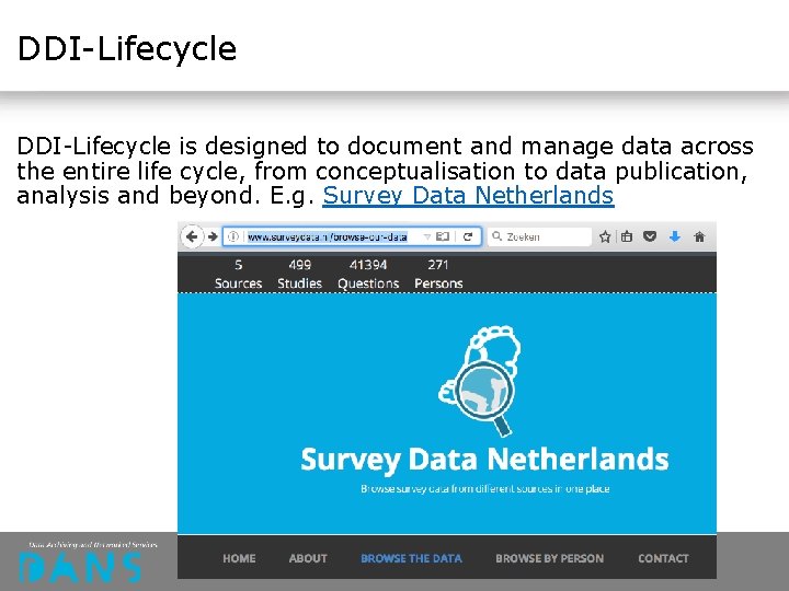 DDI-Lifecycle is designed to document and manage data across the entire life cycle, from DDI-Lifecycle is designed to document and manage data across the entire life cycle, from