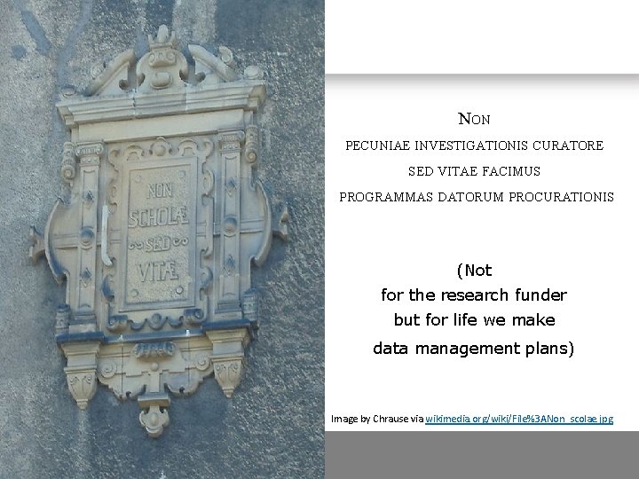 NON PECUNIAE INVESTIGATIONIS CURATORE SED VITAE FACIMUS PROGRAMMAS DATORUM PROCURATIONIS (Not for the research NON PECUNIAE INVESTIGATIONIS CURATORE SED VITAE FACIMUS PROGRAMMAS DATORUM PROCURATIONIS (Not for the research