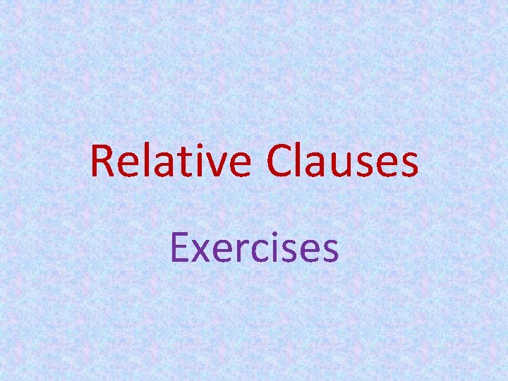 Relative Clauses Exercises Relative Clauses Exercises