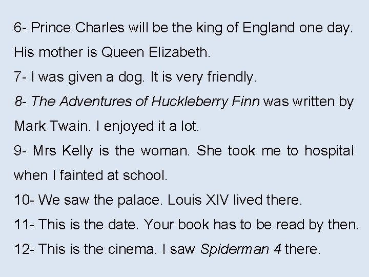 6 - Prince Charles will be the king of England one day. His mother 6 - Prince Charles will be the king of England one day. His mother