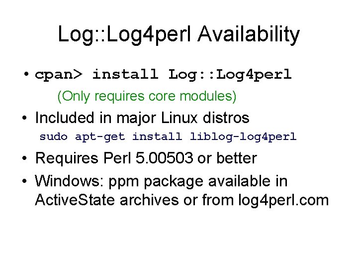 Log: : Log 4 perl Availability • cpan> install Log: : Log 4 perl