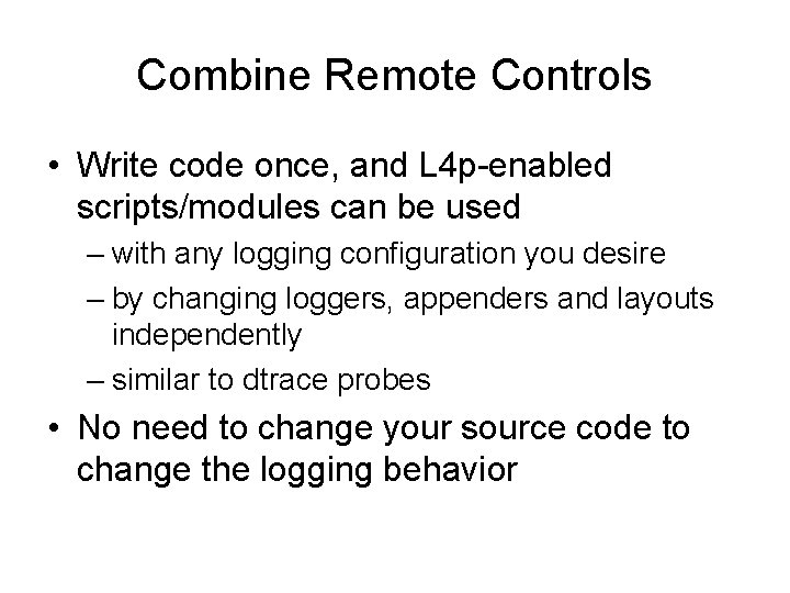 Combine Remote Controls • Write code once, and L 4 p-enabled scripts/modules can be