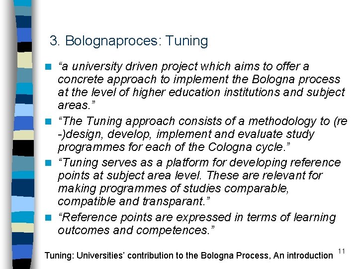 3. Bolognaproces: Tuning “a university driven project which aims to offer a concrete approach